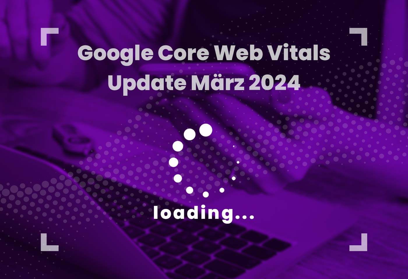 Google-Core-Web-Vitals-Update-Maerz-2024